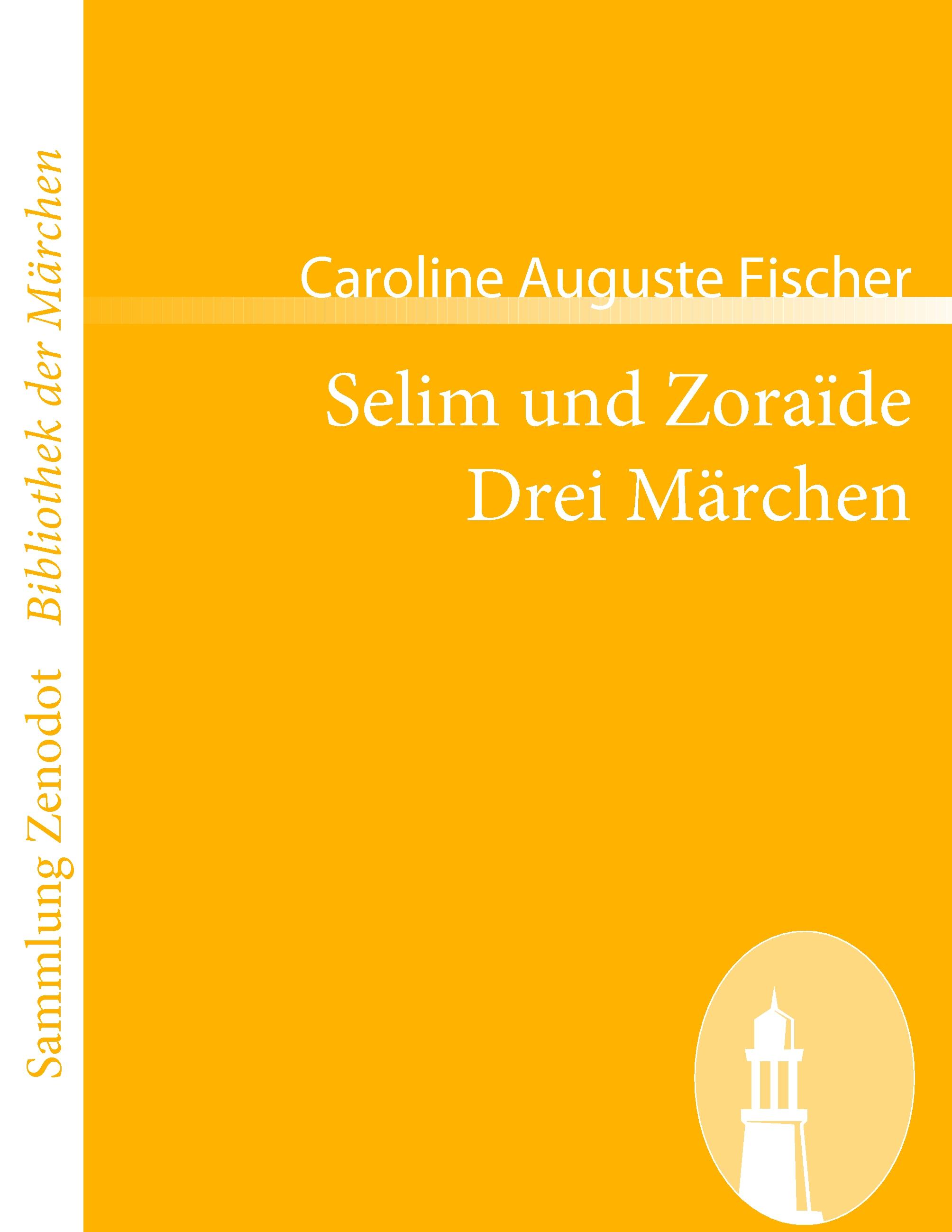 Selim und Zoraïde /Drei Märchen