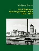 Die Eilenburger Industriegeschichte, Teil I  1803 - 1950