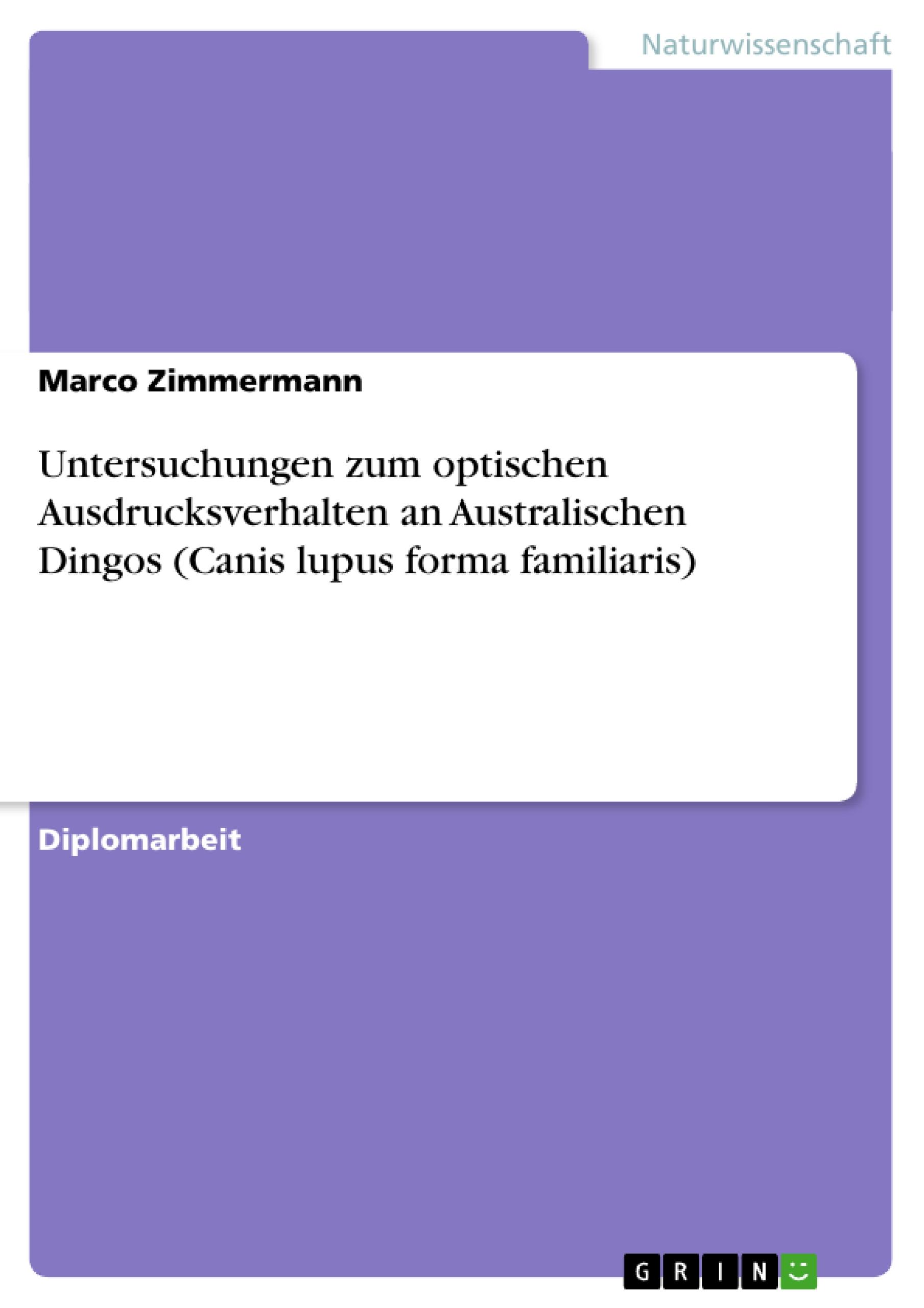 Untersuchungen zum optischen Ausdrucksverhalten an Australischen Dingos (Canis lupus forma familiaris)