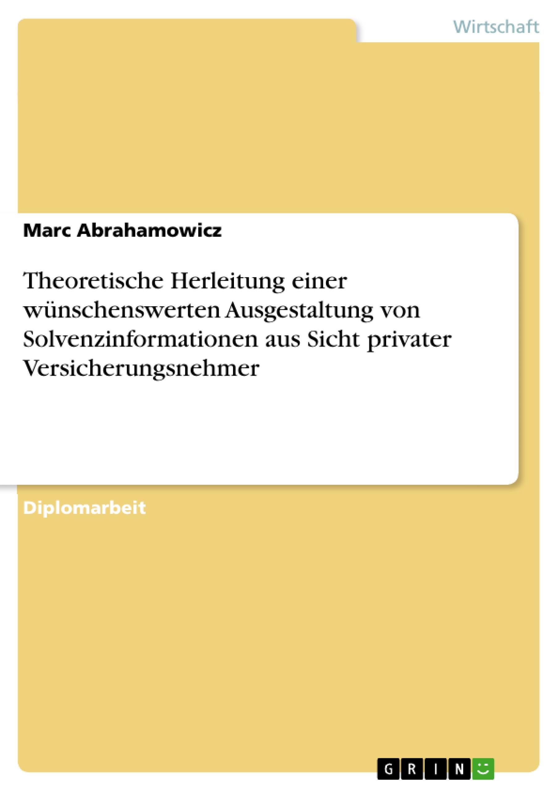 Theoretische Herleitung einer wünschenswerten Ausgestaltung von  Solvenzinformationen aus Sicht privater Versicherungsnehmer