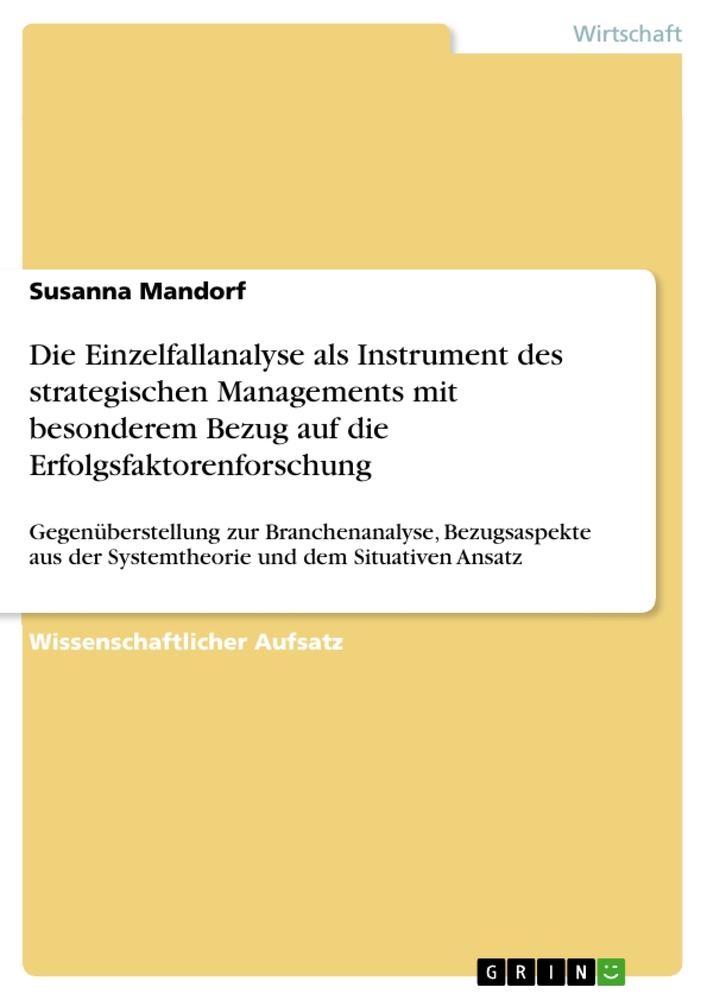 Die Einzelfallanalyse als Instrument des strategischen Managements mit besonderem Bezug auf die Erfolgsfaktorenforschung