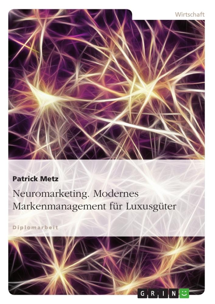 Neuromarketing. Modernes Markenmanagement für Luxusgüter