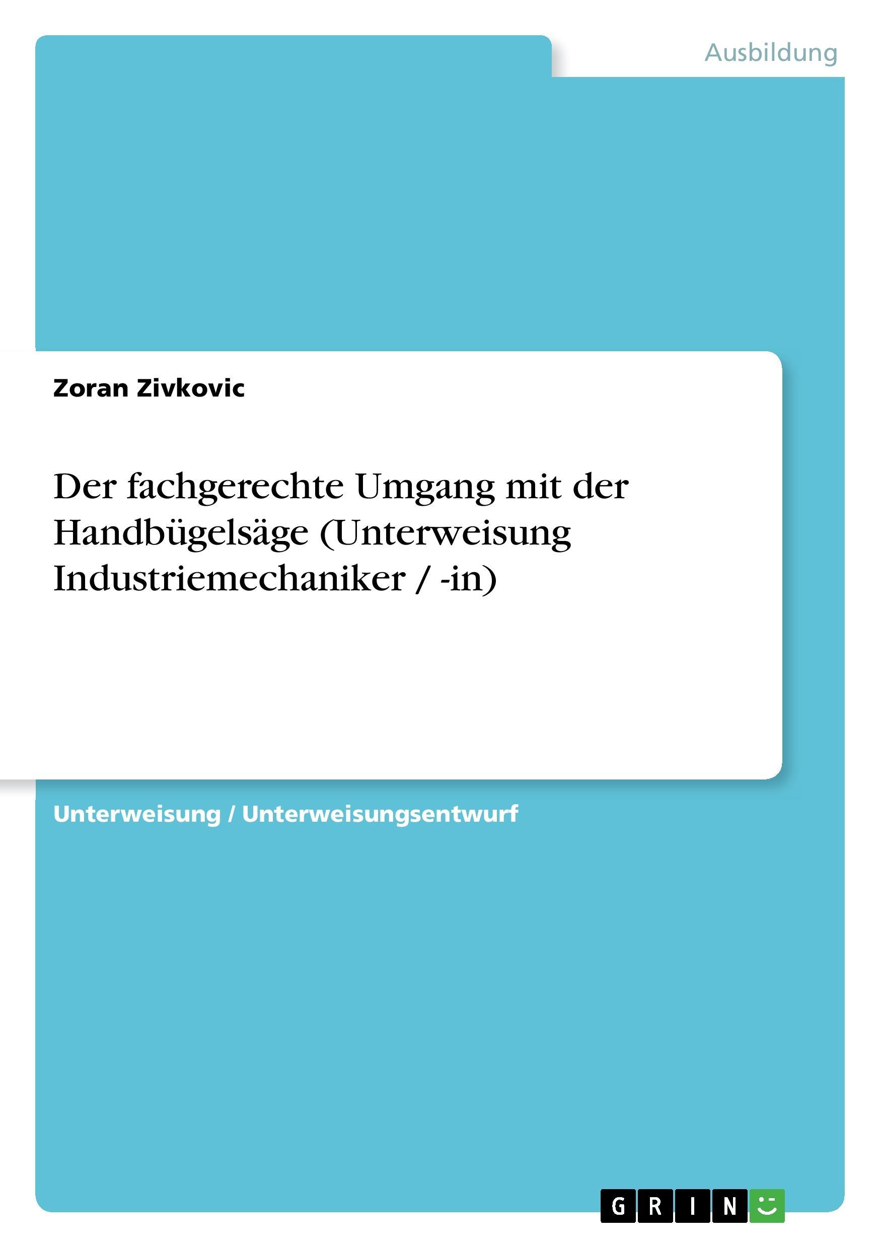 Der fachgerechte Umgang mit der Handbügelsäge (Unterweisung Industriemechaniker / -in)