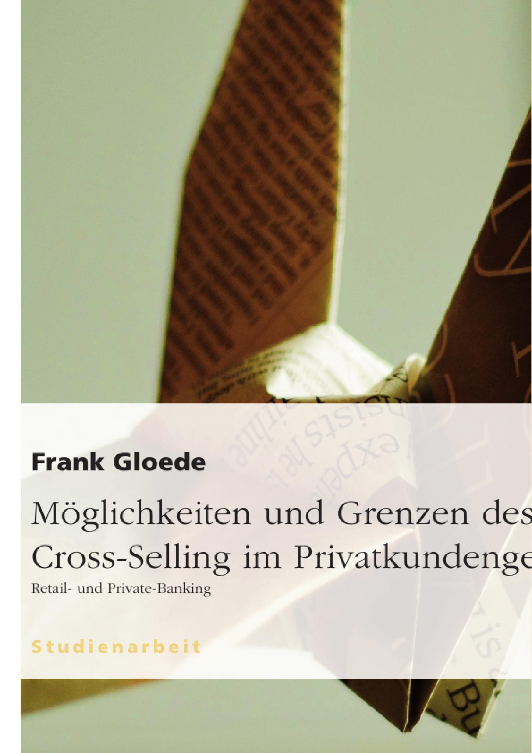 Möglichkeiten und Grenzen des Cross-Selling im Privatkundengeschäft