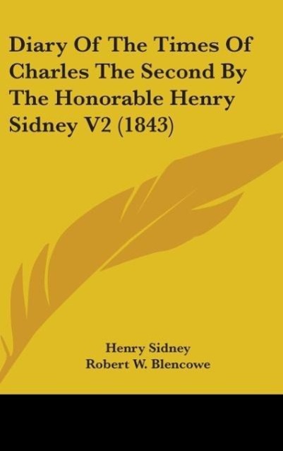 Diary Of The Times Of Charles The Second By The Honorable Henry Sidney V2 (1843)