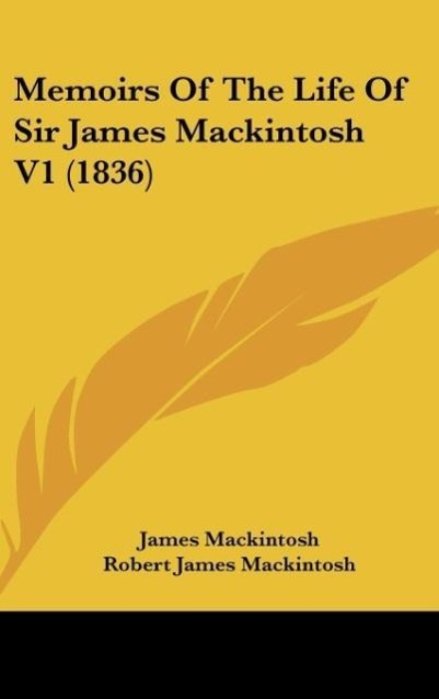 Memoirs Of The Life Of Sir James Mackintosh V1 (1836)