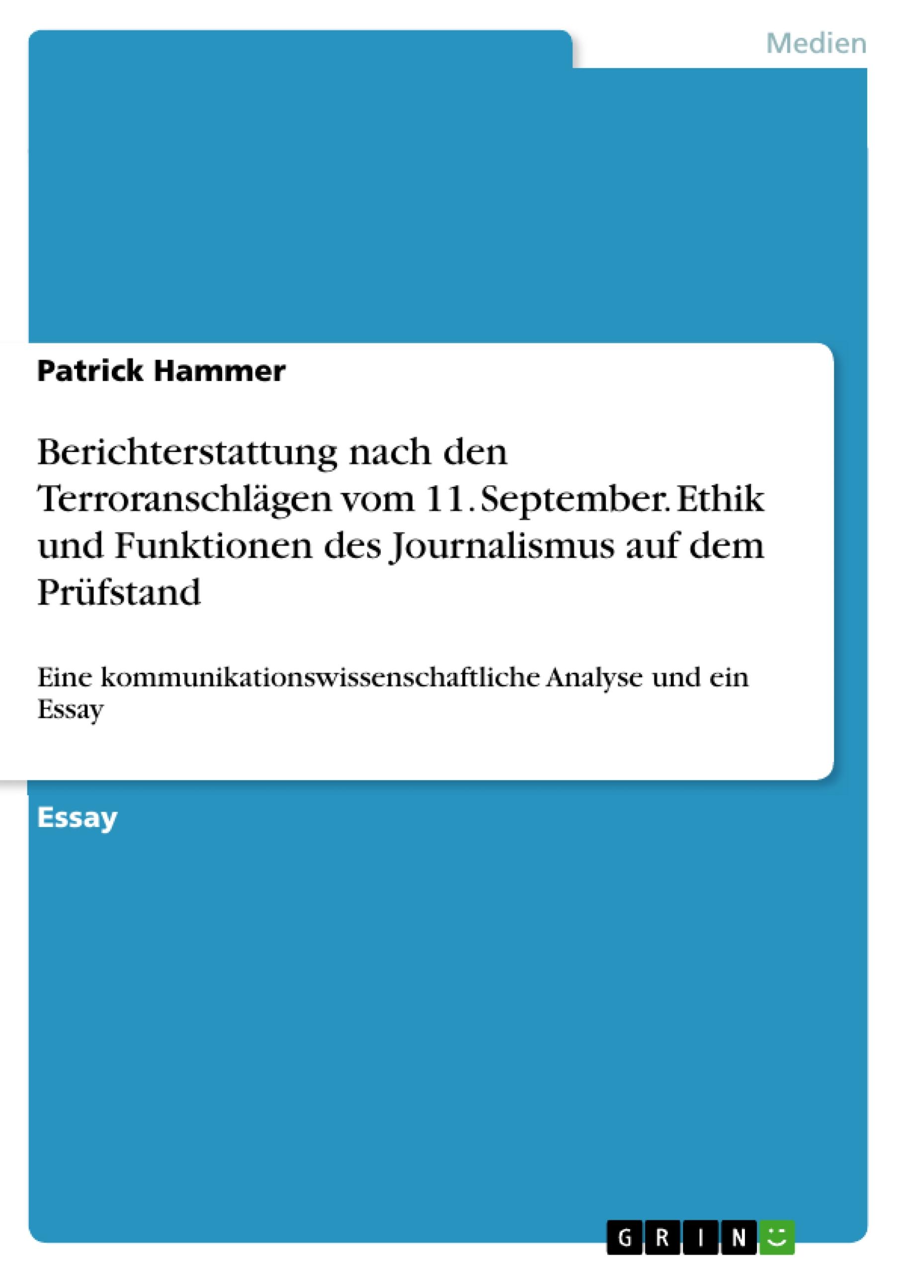 Berichterstattung nach den Terroranschlägen vom  11. September. Ethik und Funktionen des Journalismus auf dem Prüfstand