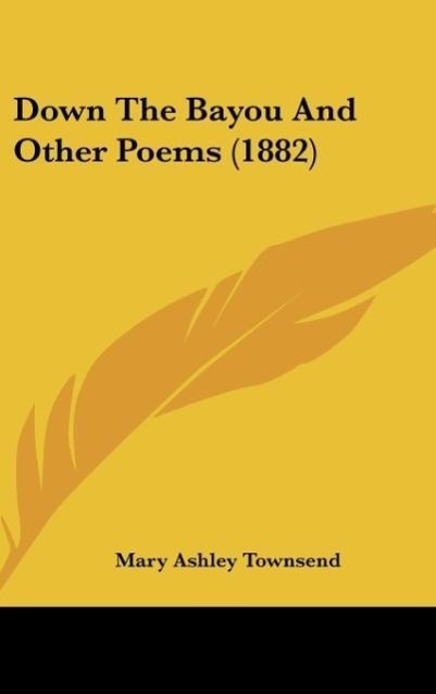 Down The Bayou And Other Poems (1882)