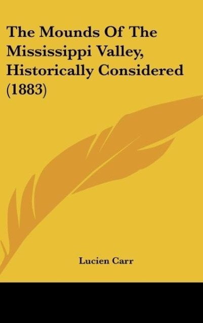 The Mounds Of The Mississippi Valley, Historically Considered (1883)