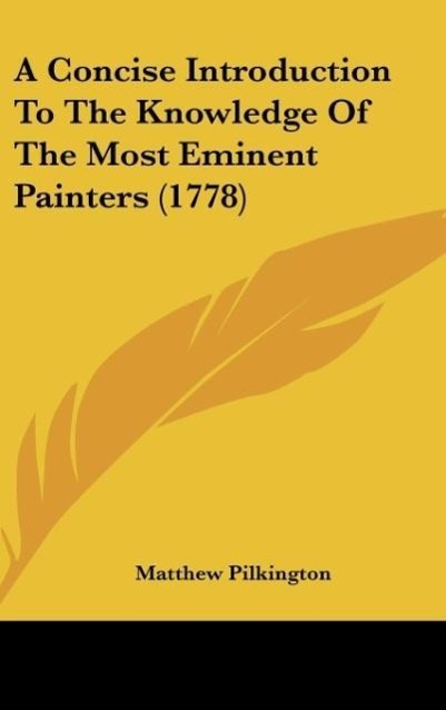 A Concise Introduction To The Knowledge Of The Most Eminent Painters (1778)