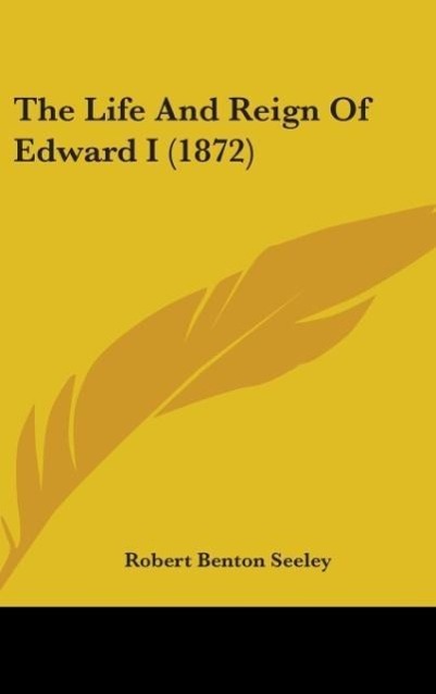 The Life And Reign Of Edward I (1872)