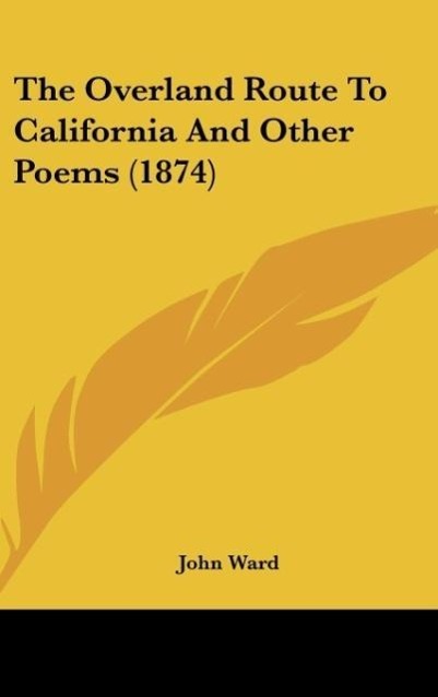 The Overland Route To California And Other Poems (1874)