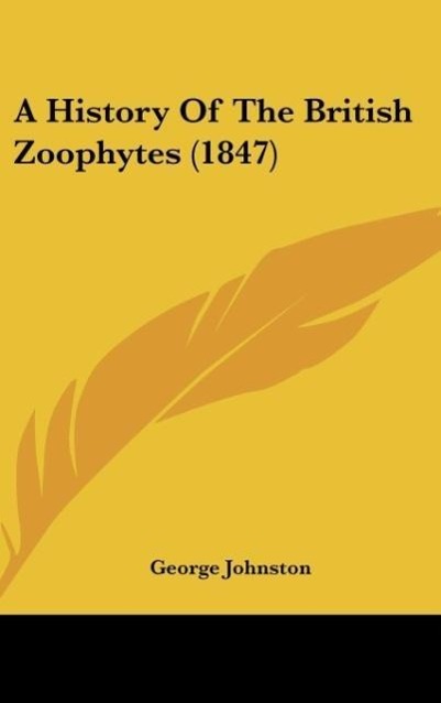 A History Of The British Zoophytes (1847)