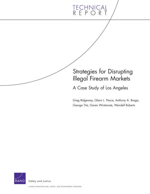 Strategies for Disrupting Illegal Firearms Markets: A Case Study of Los Angeles