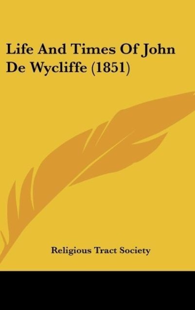 Life And Times Of John De Wycliffe (1851)