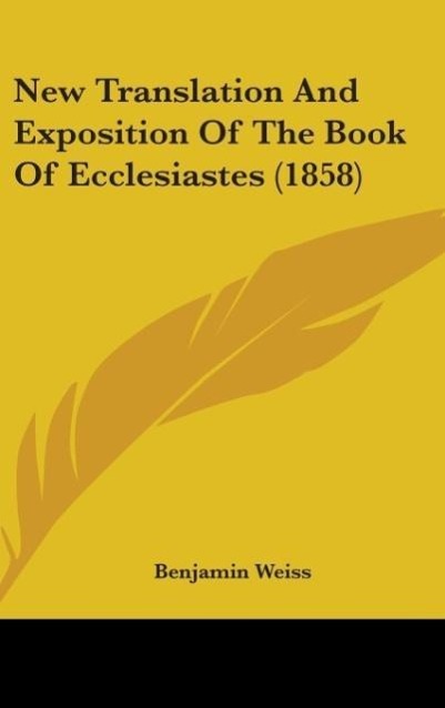 New Translation And Exposition Of The Book Of Ecclesiastes (1858)