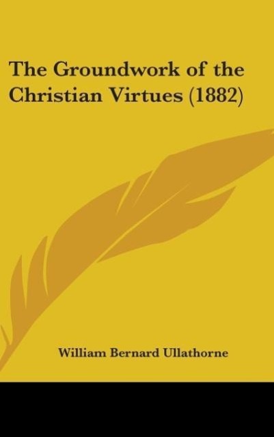 The Groundwork Of The Christian Virtues (1882)