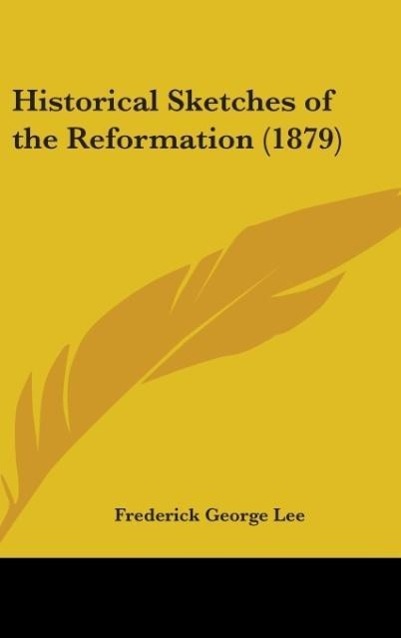 Historical Sketches Of The Reformation (1879)