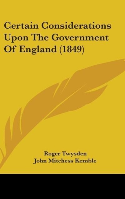 Certain Considerations Upon The Government Of England (1849)