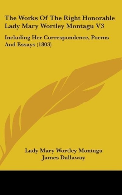 The Works Of The Right Honorable Lady Mary Wortley Montagu V3