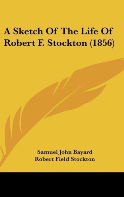 A Sketch Of The Life Of Robert F. Stockton (1856)