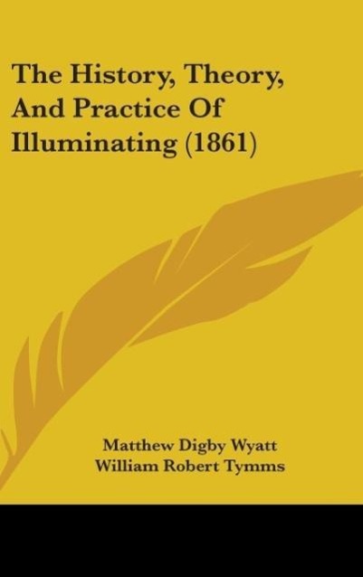 The History, Theory, And Practice Of Illuminating (1861)