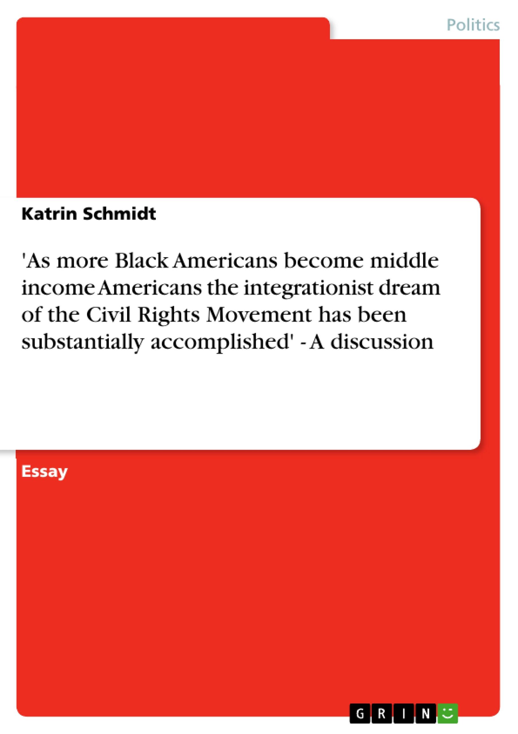 'As more Black Americans become middle income Americans the integrationist dream of the Civil Rights Movement has been substantially accomplished' - A discussion