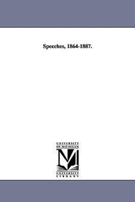 Speeches, 1864-1887.