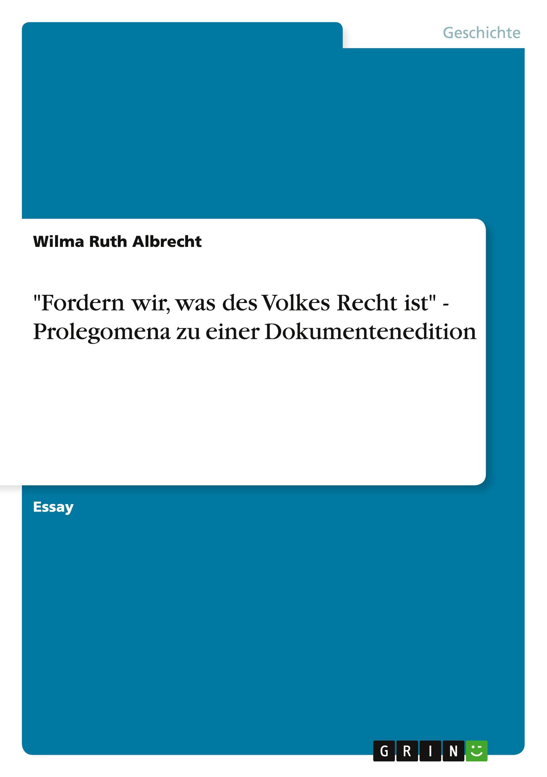 "Fordern wir, was des Volkes Recht ist" - Prolegomena zu einer Dokumentenedition