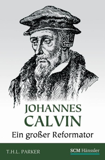 Johannes Calvin - Ein großer Reformator