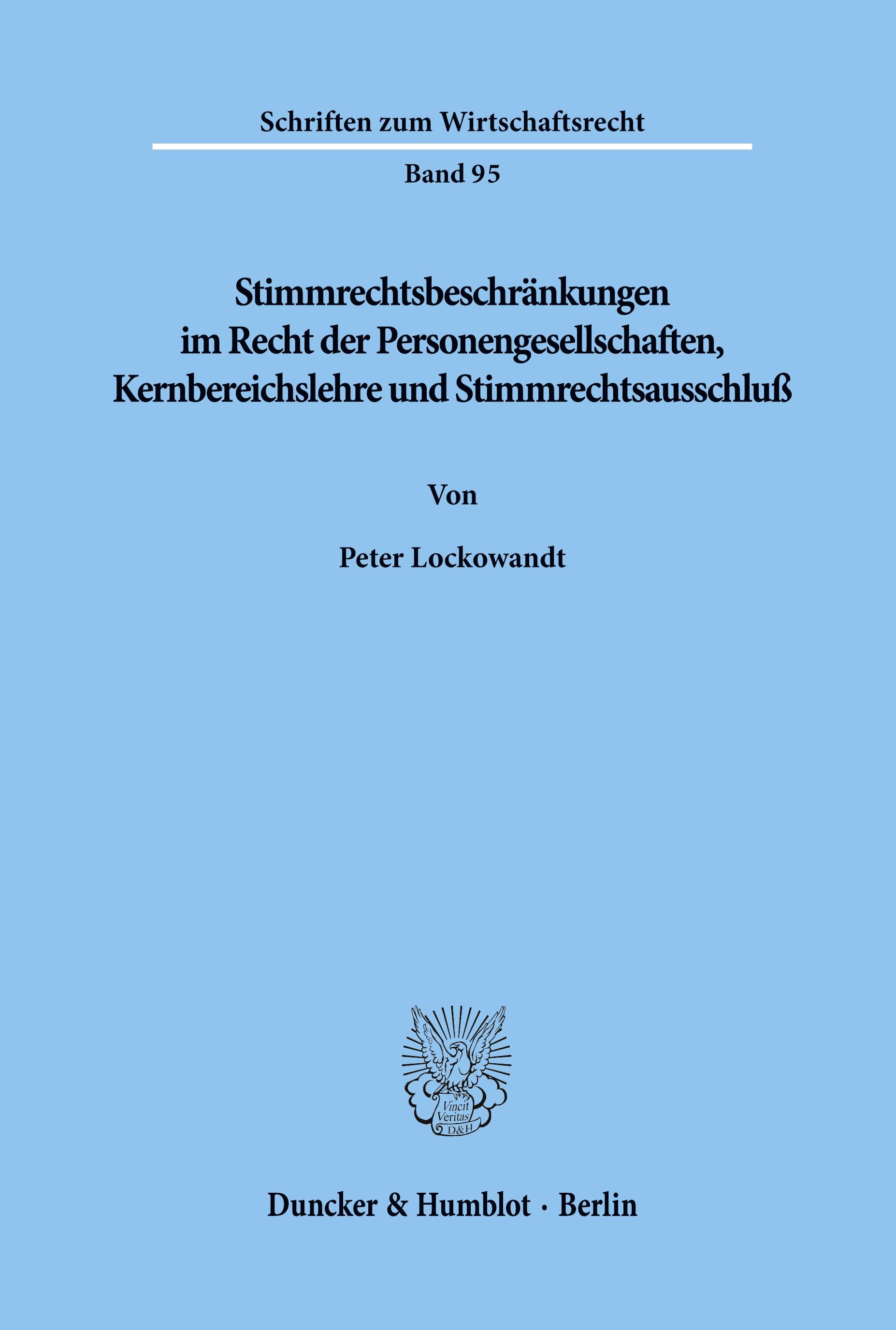 Stimmrechtsbeschränkungen im Recht der Personengesellschaften, Kernbereichslehre und Stimmrechtsausschluß.