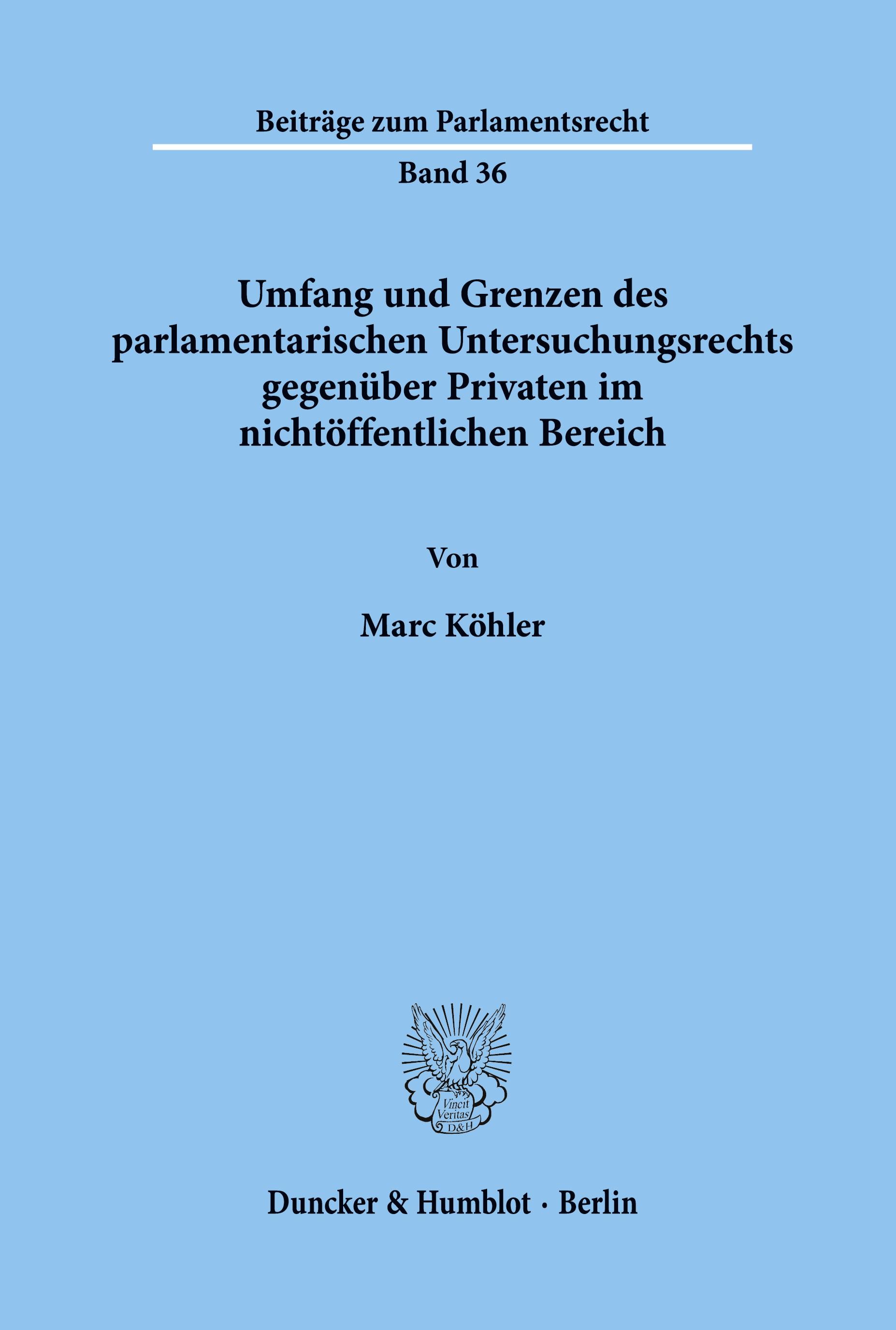 Umfang und Grenzen des parlamentarischen Untersuchungsrechts gegenüber Privaten im nichtöffentlichen Bereich.