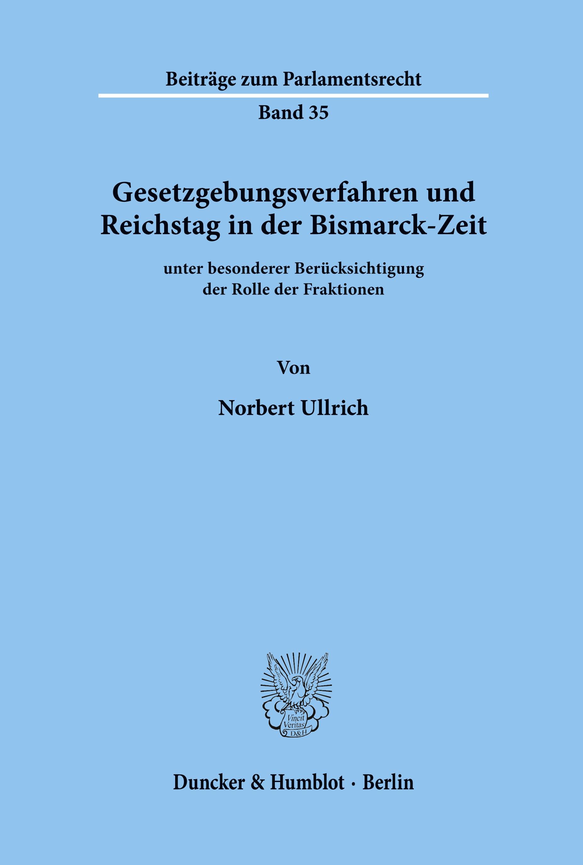 Gesetzgebungsverfahren und Reichstag in der Bismarck-Zeit