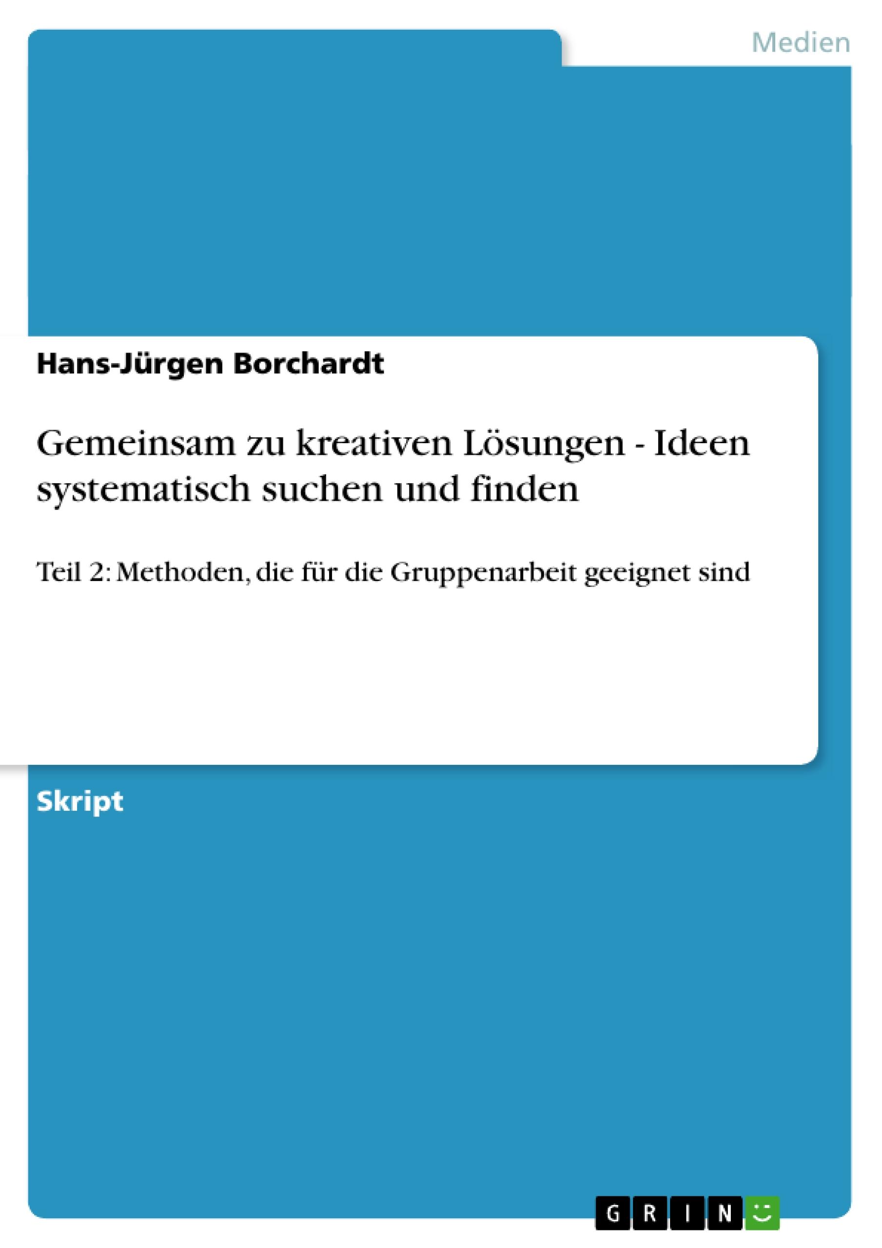 Gemeinsam zu kreativen Lösungen - Ideen systematisch suchen und finden