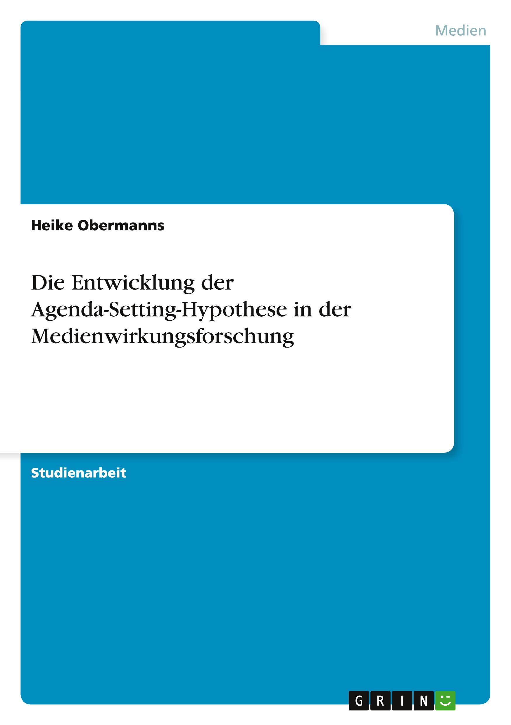 Die Entwicklung der Agenda-Setting-Hypothese in der Medienwirkungsforschung