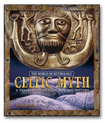 Celtic Myth: A Treasury of Legends, Art, and History