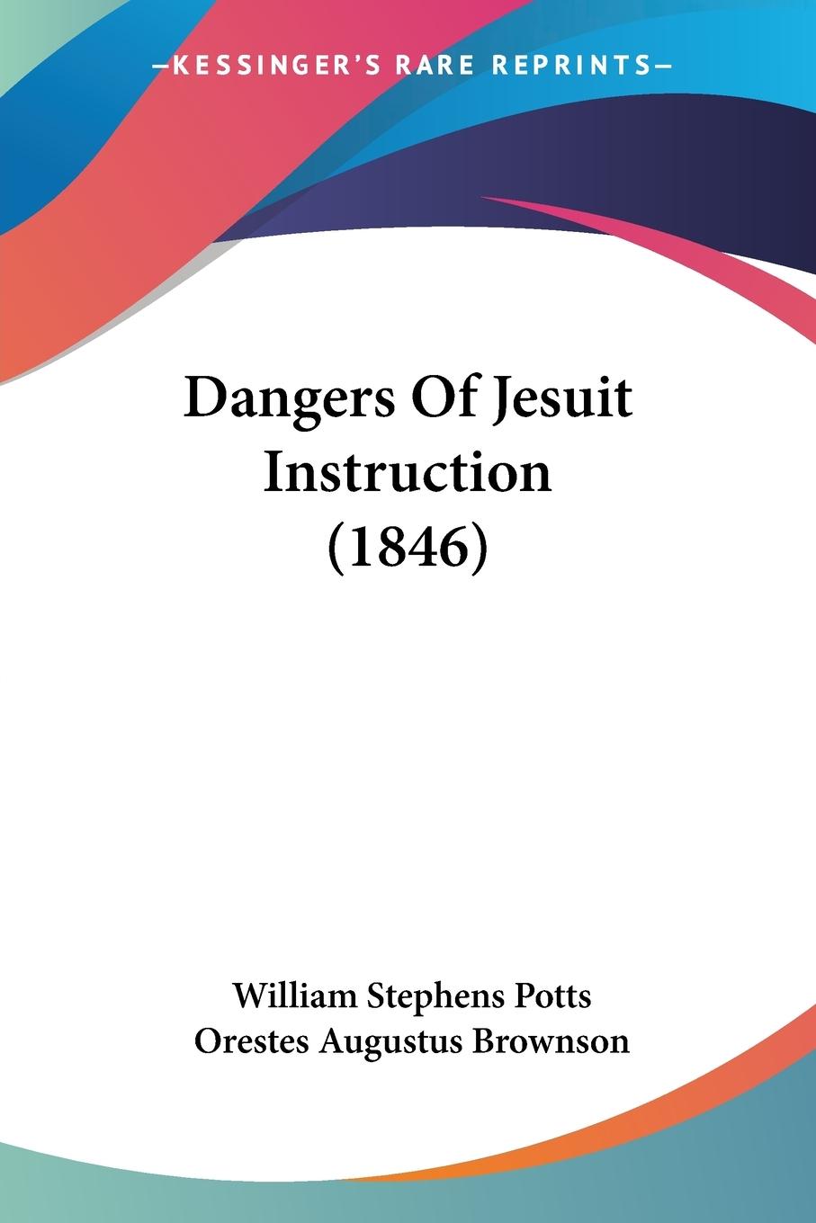 Dangers Of Jesuit Instruction (1846)