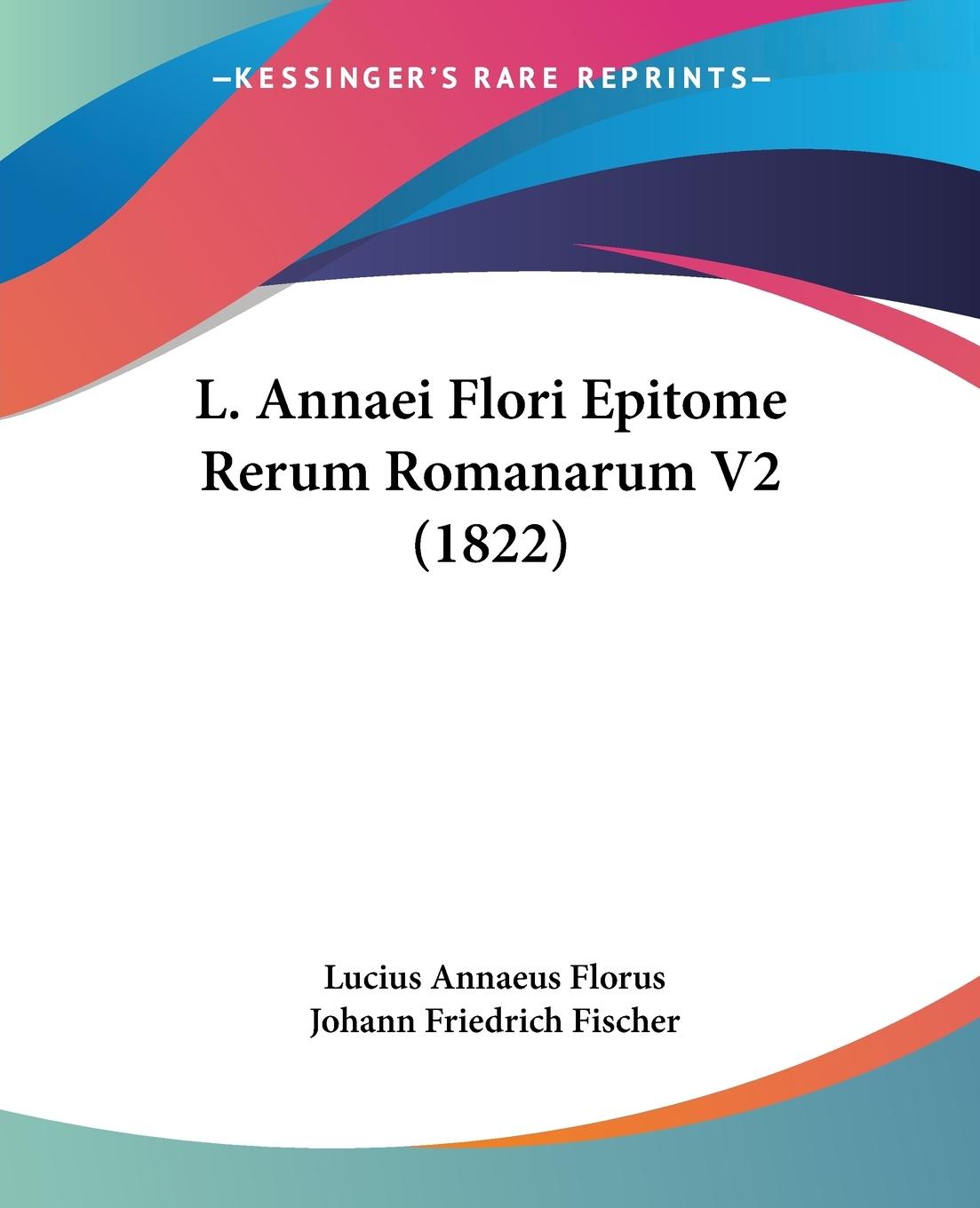 L. Annaei Flori Epitome Rerum Romanarum V2 (1822)