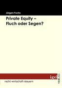 Private Equity ¿ Fluch oder Segen?