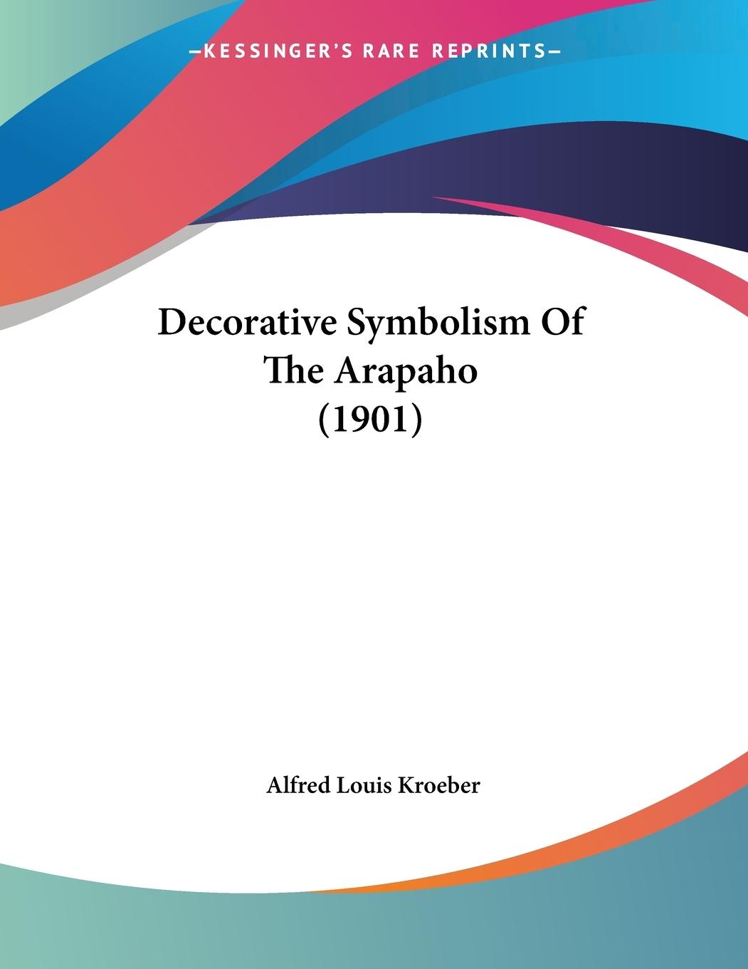 Decorative Symbolism Of The Arapaho (1901)