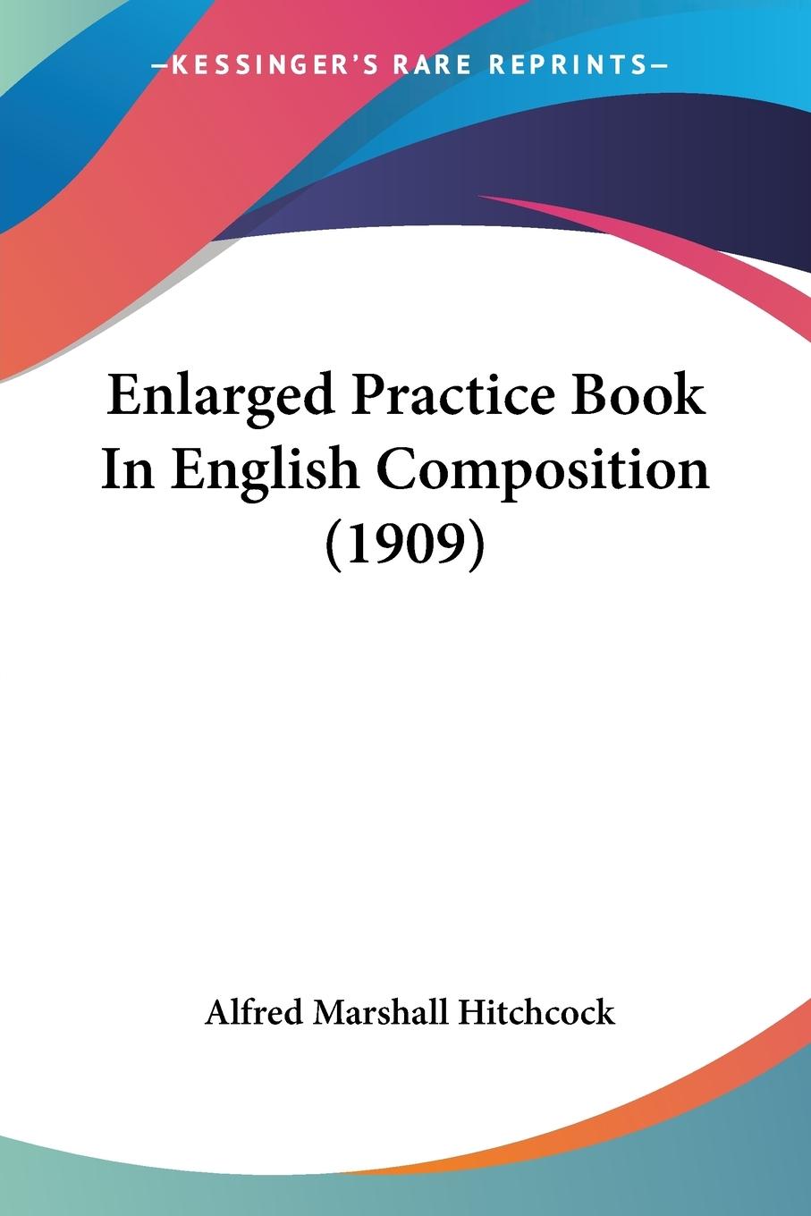 Enlarged Practice Book In English Composition (1909)