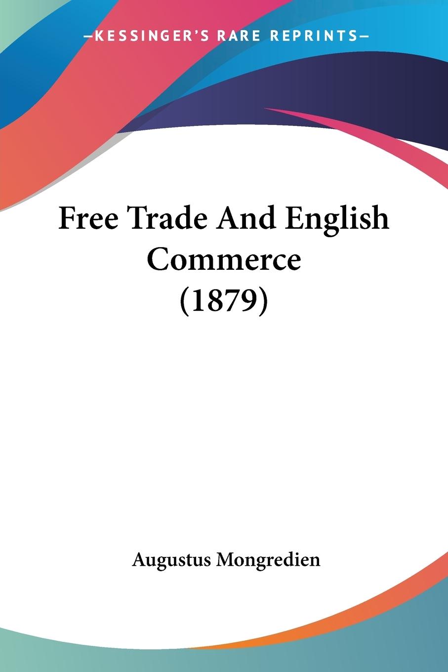 Free Trade And English Commerce (1879)