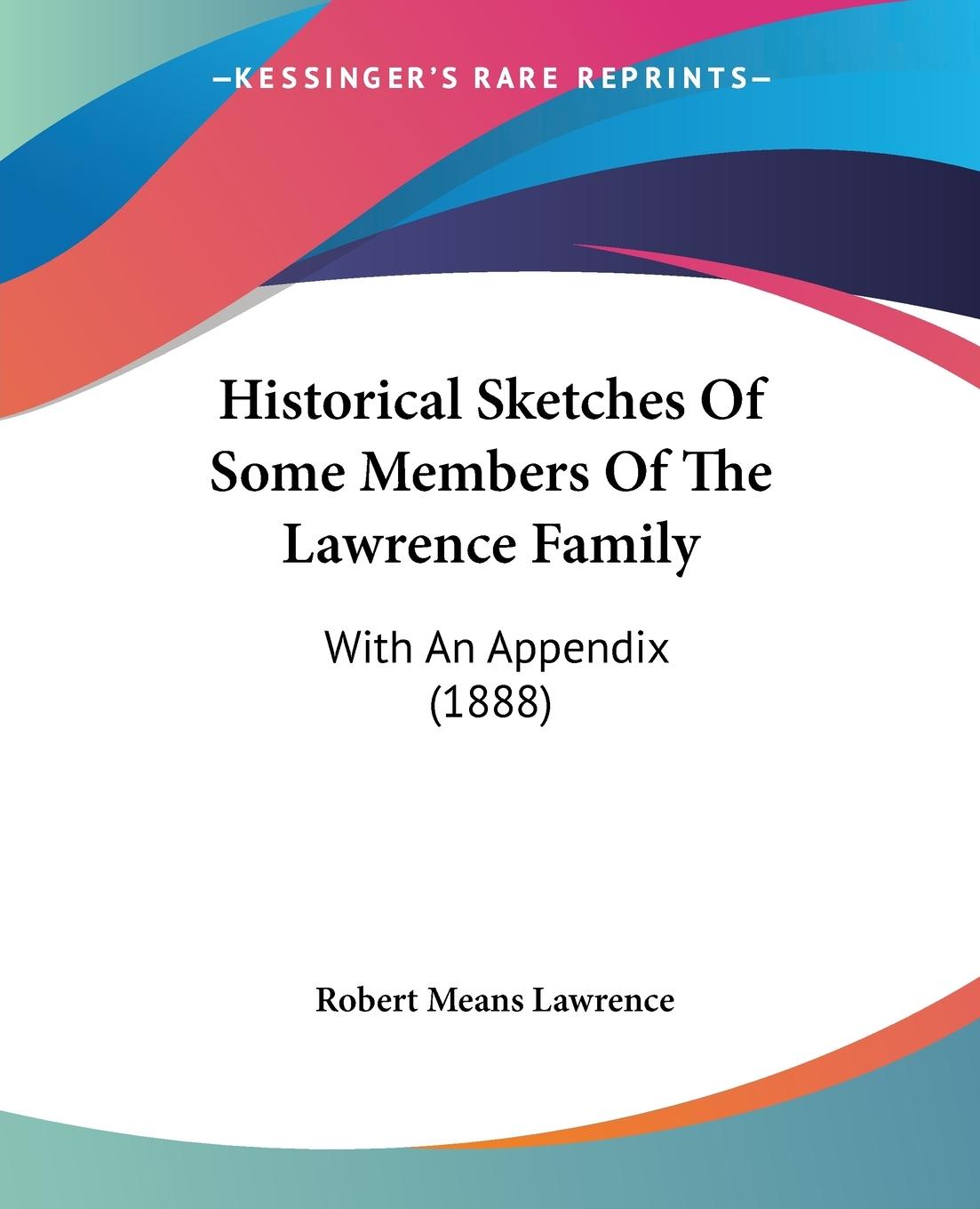 Historical Sketches Of Some Members Of The Lawrence Family