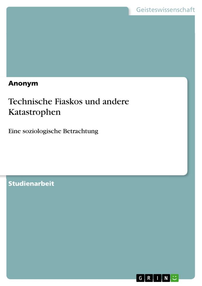 Technische Fiaskos und andere Katastrophen