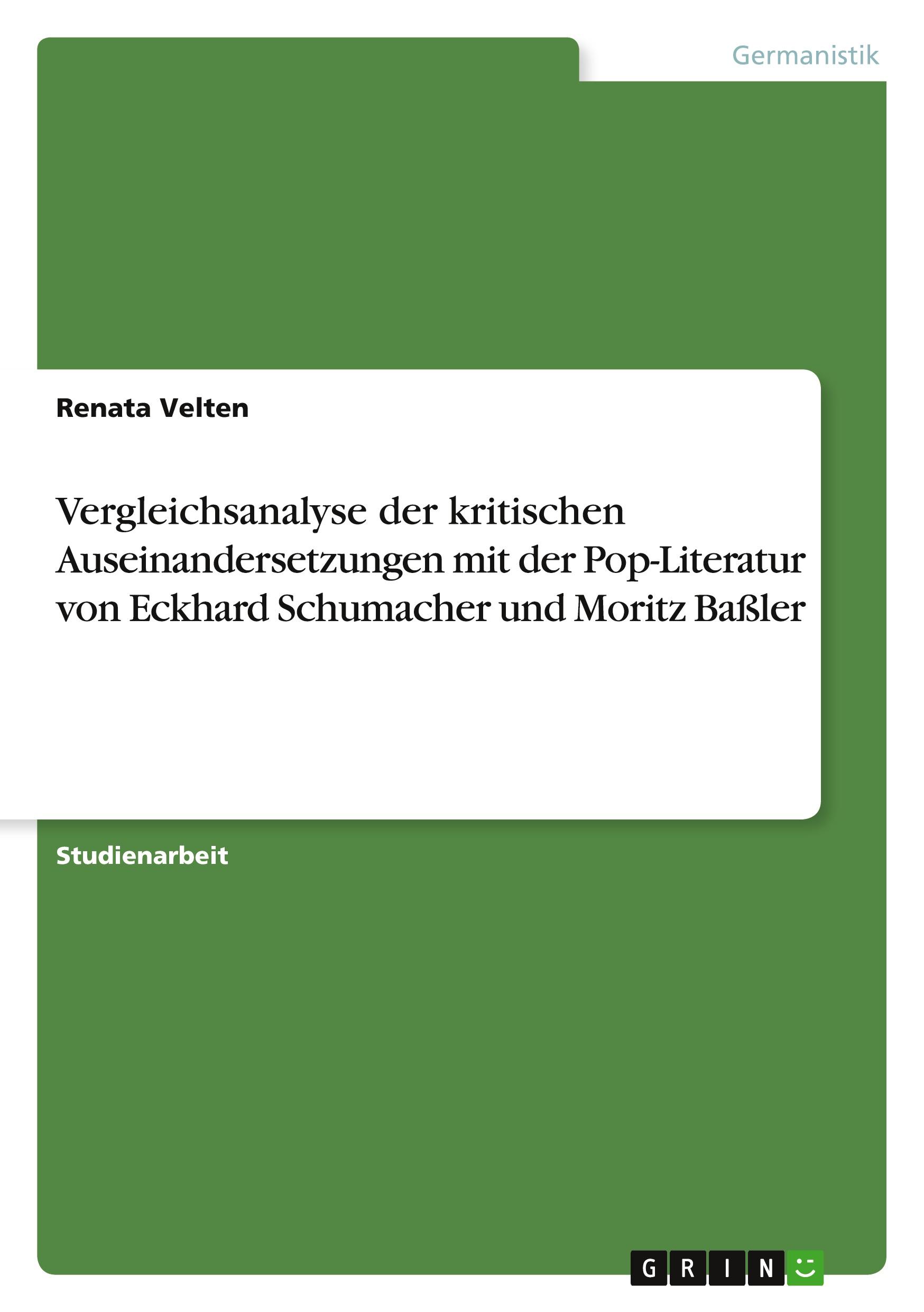 Vergleichsanalyse der kritischen Auseinandersetzungen mit der Pop-Literatur von Eckhard Schumacher und Moritz Baßler