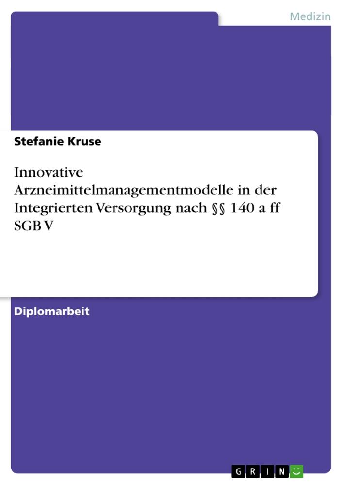 Innovative Arzneimittelmanagementmodelle in der Integrierten Versorgung nach §§ 140 a ff SGB V