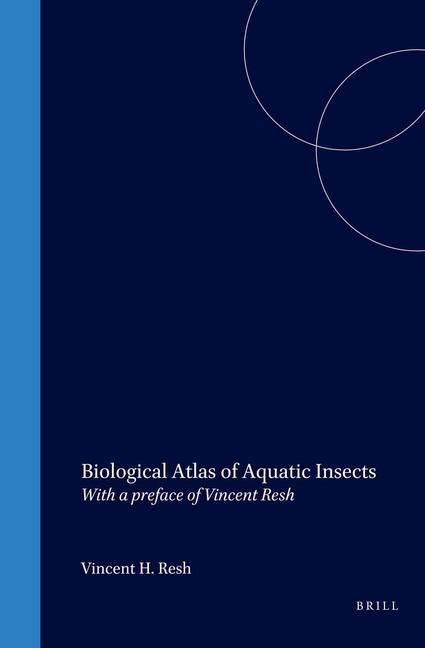 Biological Atlas of Aquatic Insects: With a Foreword by Vincent H. Resh