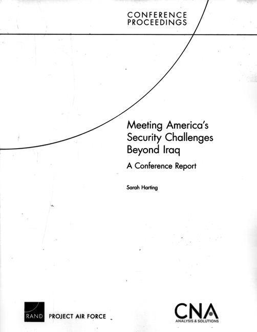 Meeting America's Security Challenges Beyond Iraq: A Conference Report