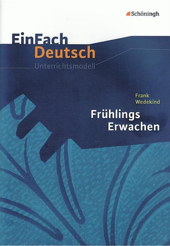 Frühlings Erwachen. EinFach Deutsch Unterrichtsmodelle