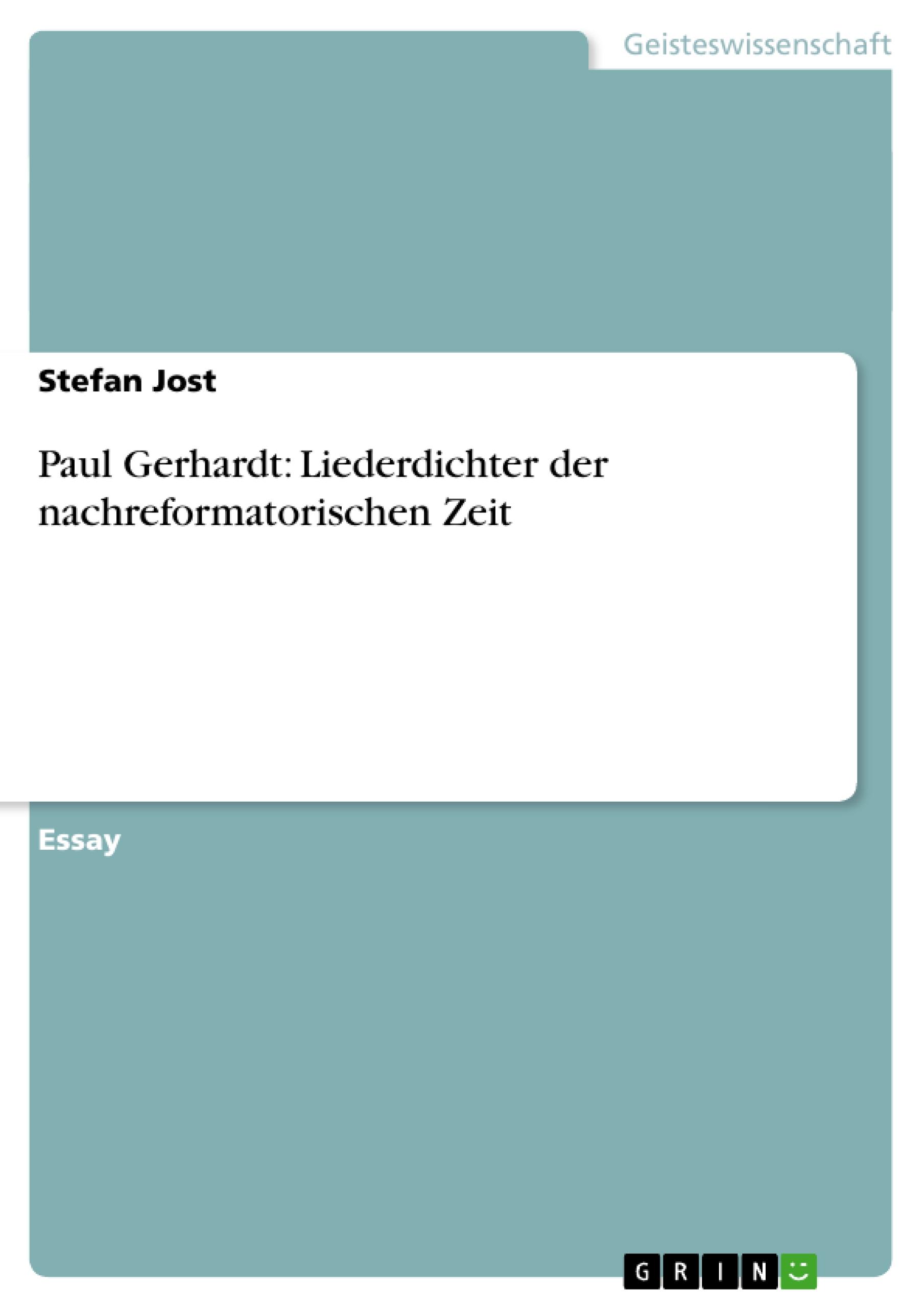 Paul Gerhardt: Liederdichter der nachreformatorischen Zeit